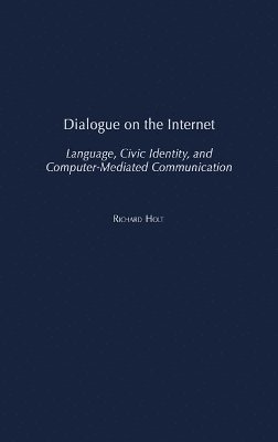 Richard Holt - Dialogue on the Internet, Inbunden