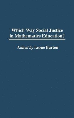Leone Burton - Which Way Social Justice in Mathematics Education?, Inbunden