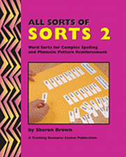 All Sorts Of Sorts 2: Word Sorts For Complex Spelling And Phonetic Pattern Reinforcement 1