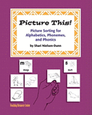 bokomslag Picture This!: Picture Sorting For Alphabetics, Phonemes, & Phonics