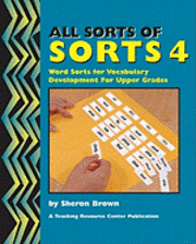 All Sorts Of Sorts 4: Word Sorts For Vocabulary Development For Upper Grades 1