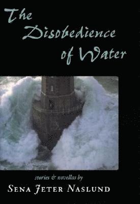 Sena Jeter Naslund - Disobedience of Water, Inbunden