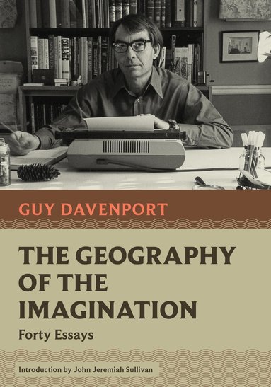 Guy Davenport - Geography of the Imagination, Häftad