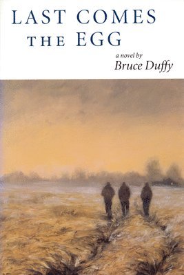 Bruce Duffy - Last Comes the Egg, Häftad