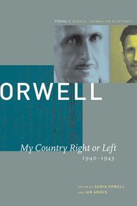 bokomslag George Orwell: v. 2 My Country Right or Left, 1940-1943