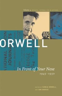 bokomslag George Orwell: v. 4 In Front of Your Nose, 1945-1950