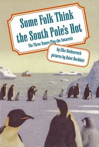 bokomslag Some Folk Think the South Pole's Hot
