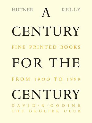 bokomslag A Century for the Century: Fine Printed Books from 1900 to 1999
