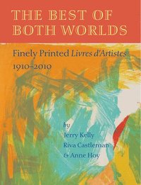 bokomslag The Best of Both Worlds : Finely Printed Livres D'Artistes, 1910-2010