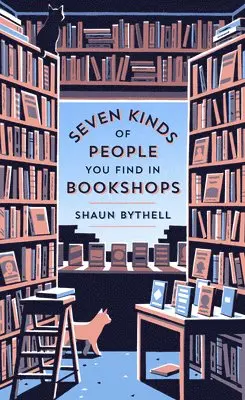 Shaun Bythell - Seven Kinds of People You Find in Bookshops, Inbunden
