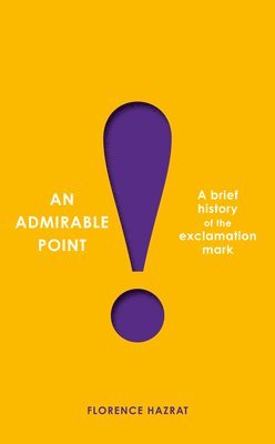 An Admirable Point: A Brief History of the Exclamation Mark! 1