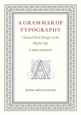 A Grammar of Typography: Classical Design in the Digital Age: New Edition