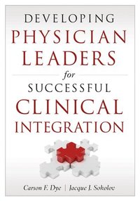 bokomslag Developing Physician Leaders for Successful Clinical Integration