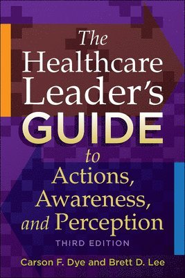 Healthcare Leader's Guide to Actions, Awareness, and Perception