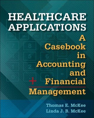 Healthcare Applications: A Casebook in Accounting and Financial Management 1