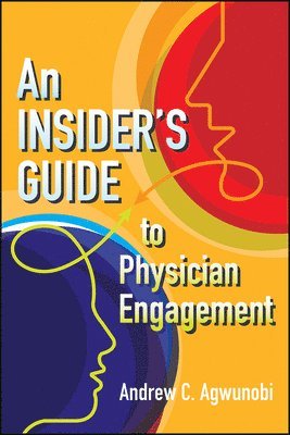 bokomslag An Insider's Guide to Physician Engagement