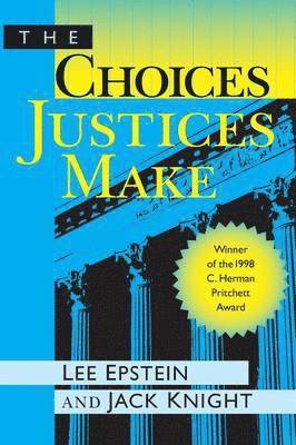 Lee Epstein, Jack Knight - The Choices Justices Make, Häftad