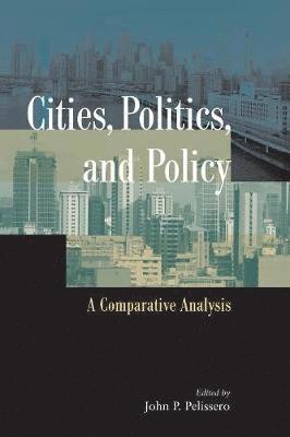 John P. Pelissero, John P. Pelissero - Cities, Politics, and Policy, Häftad