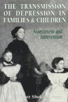 Pirooz G. Sholevear, Linda Schwoeri - Transmission of Depression in Families and Children, Inbunden