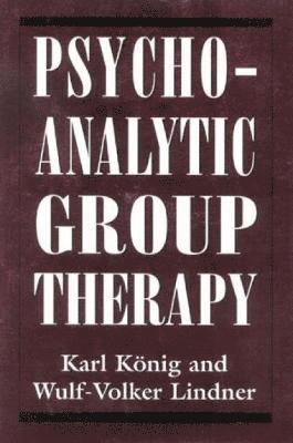 Karl König, Wolf-Volker Lindner, Karl Konig - Psychoanalytic Group Therapy, Inbunden
