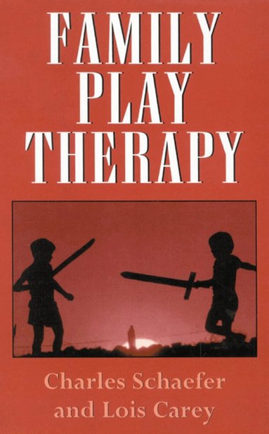 Charles Schaefer, Lois J. Carey - Family Play Therapy, Inbunden