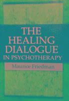 Maurice Friedman - Healing Dialogue in Psychotherapy, Häftad