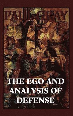 Paul Gray - Ego and Analysis of Defense, Inbunden