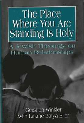 Gershon Winkler Ph.D., Lakme Batya Elior, Ph.D. Winkler, Rabbi Gershon, Gershon Winkler, Lakme Batya Elior, Gershon Winkler, Ph.D., Winkler - Place Where You Are Standing Is Holy, Inbunden