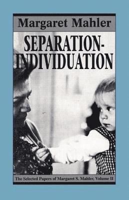 Margaret S. Mahler - Separation--Individuation, Häftad
