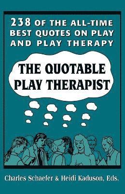 Charles Schaefer, Heidi Kaduson - Quotable Play Therapist, Häftad