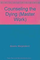 bokomslag Counseling the Dying (Master Work)