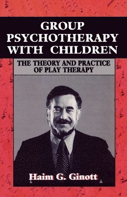 Haim G. Ginott - Group Psychotherapy with Children, Häftad