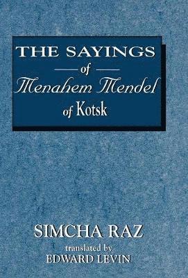 Simcha Raz, Edward Levin - Sayings of Menahem Mendel of Kotzk, Inbunden