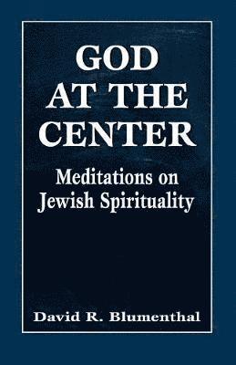 David R. Blumenthal - God at the Center, Häftad