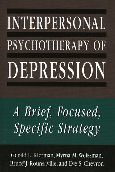 Gerald L. Klerman, Myrna M. Weissman - Interpersonal Psychotherapy of Depression, Häftad