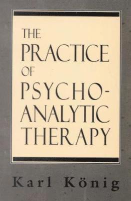 bokomslag The Practice of Psychoanalytic Therapy