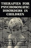 Charles E. Schaefer, Howard L. Millman, Gary F. Levine - Therapies for Psychosomatic Disorders in Children, Häftad