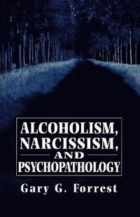 bokomslag Alcoholism, Narcissism, and Psychopathology