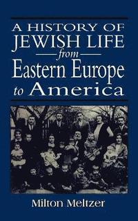bokomslag A History of Jewish Life from Eastern Europe to America