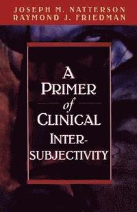 bokomslag A Primer of Clinical Intersubjectivity