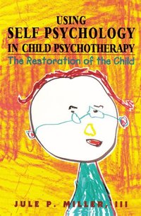 bokomslag Using Self Psychology in Child Psychotherapy