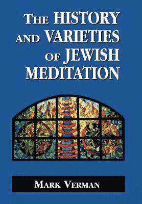 Mark Verman - History and Varieties of Jewish Meditation, Inbunden