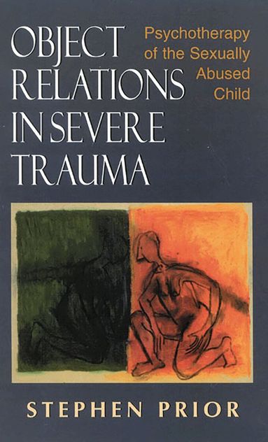 Stephen Prior - Object Relations in Severe Trauma, Inbunden