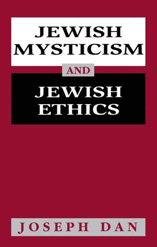 Joseph Dan - Jewish Mysticism and Jewish Ethics, Häftad
