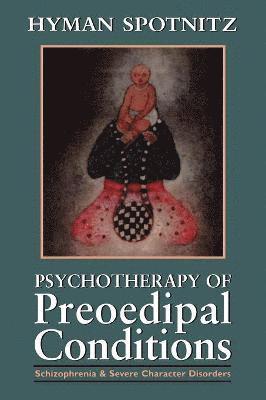 Psychotherapy of Preoedipal Conditions 1