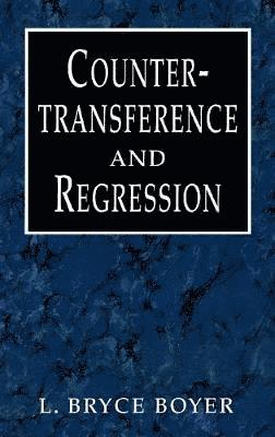 Bryce L. Boyer, Laura L. Doty - Countertransference and Regression, Inbunden