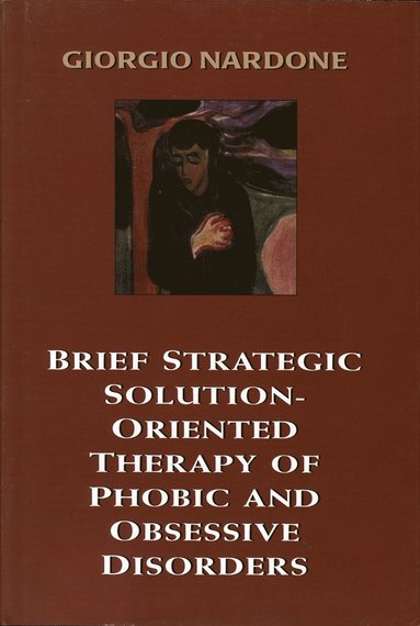 bokomslag Brief Strategic Solution-Oriented Therapy of Phobic and Obsessive Disorders