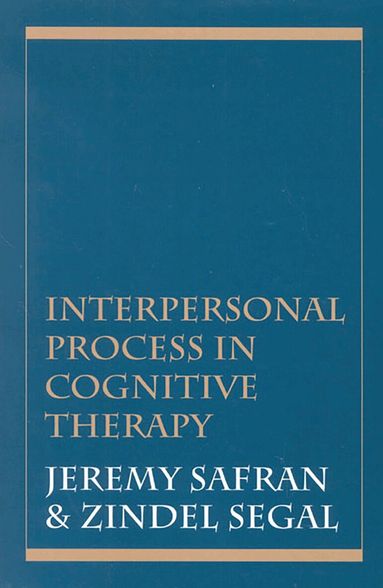 Jeremy Safran, Zindel V. Segal - Interpersonal Process in Cognitive Therapy, Häftad