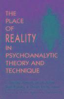 bokomslag The Place of Reality in Psychoanalytic Theory and Technique