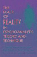 The Place of Reality in Psychoanalytic Theory and Technique 1